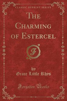 Book cover for The Charming of Estercel (Classic Reprint)
