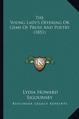 Book cover for The Young Lady's Offering or Gems of Prose and Poetry (1851)the Young Lady's Offering or Gems of Prose and Poetry (1851)