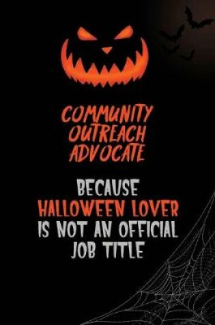 Cover of Community Outreach Advocate Because Halloween Lover Is Not An Official Job Title