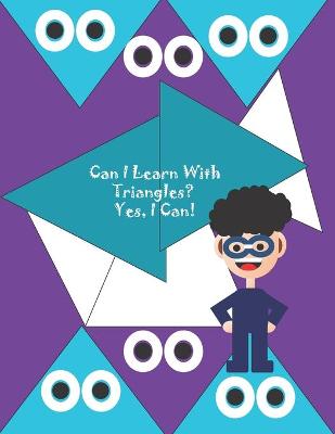 Book cover for Can I Learn With Triangles? Yes, I Can!