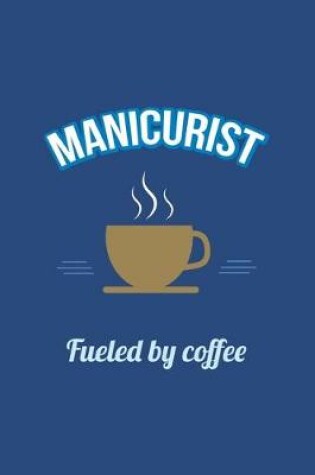 Cover of Manicurist Fueled by Coffee Journal, Blank Sketch Paper