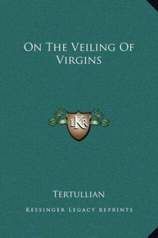 Cover of On the Veiling of Virgins