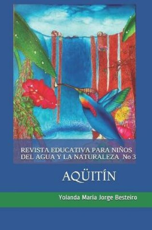 Cover of Revista Educativa Para Ninos del Agua Y Naturaleza Aquitin