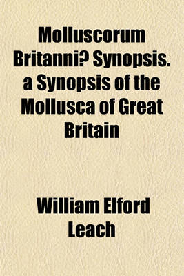 Book cover for Molluscorum Britanniae Synopsis. a Synopsis of the Mollusca of Great Britain