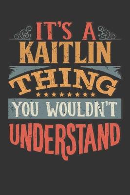 Book cover for Its A Kaitlin Thing You Wouldnt Understand