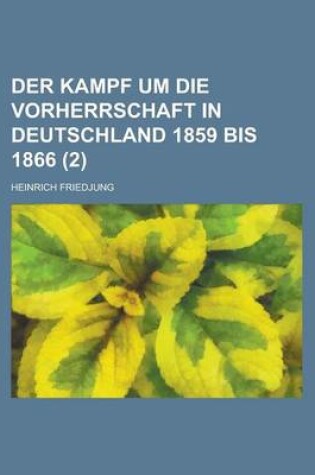 Cover of Der Kampf Um Die Vorherrschaft in Deutschland 1859 Bis 1866 (2)