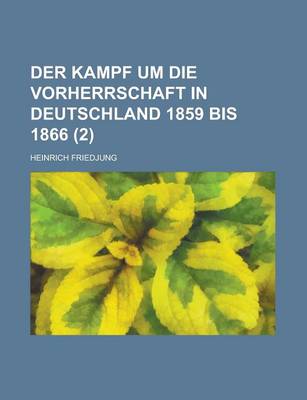 Book cover for Der Kampf Um Die Vorherrschaft in Deutschland 1859 Bis 1866 (2)