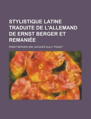 Book cover for Stylistique Latine Traduite de L'Allemand de Ernst Berger Et Remaniee