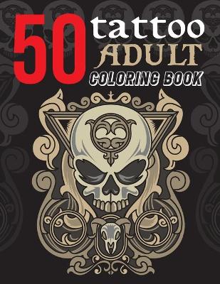 Book cover for 50 Tattoo Adult Coloring Book