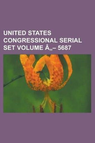 Cover of United States Congressional Serial Set Volume a 5687