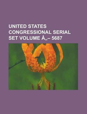 Book cover for United States Congressional Serial Set Volume a 5687