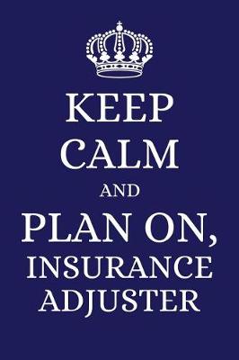 Book cover for Keep Calm and Plan on Insurance Adjuster