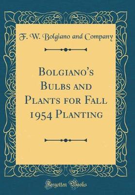Book cover for Bolgiano's Bulbs and Plants for Fall 1954 Planting (Classic Reprint)