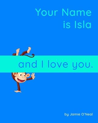 Book cover for Your Name is Isla and I Love You