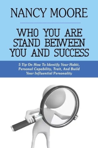 Cover of Who You Are Stand Between You and Success