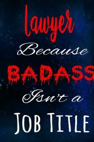 Cover of Lawyer Because Badass Isn't a Job Title