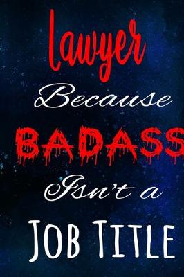 Book cover for Lawyer Because Badass Isn't a Job Title