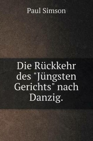 Cover of Die Rückkehr des Jüngsten Gerichts nach Danzig