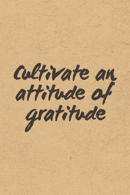 Book cover for Cultivate An Attitude Of Gratitude