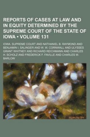 Cover of Reports of Cases at Law and in Equity Determined by the Supreme Court of the State of Iowa (Volume 131)