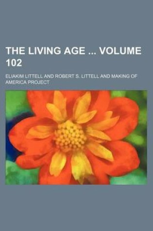 Cover of The Living Age Volume 102