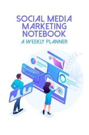 Cover of Social Media Marketing Notebook A Weekly Planner