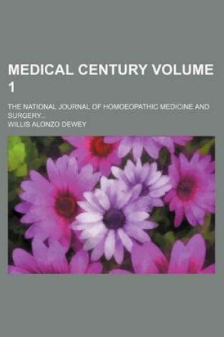 Cover of Medical Century Volume 1; The National Journal of Homoeopathic Medicine and Surgery