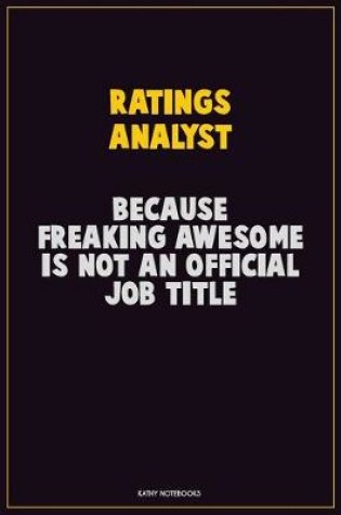 Cover of Ratings analyst, Because Freaking Awesome Is Not An Official Job Title