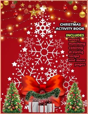 Book cover for Christmas Activity Book Includes Mazes Matching Coloring Drawing Recipe And More Pages