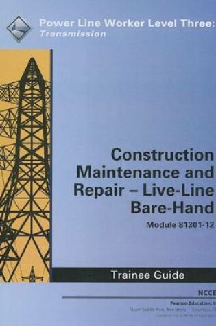 Cover of 81301--12 Construction, Maintenance & Repair&-- Live-- line Barehand TG