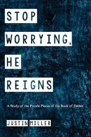 Cover of Stop Worrying, He Reigns