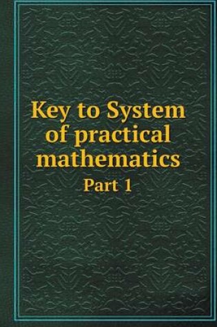 Cover of Key to System of practical mathematics Part 1