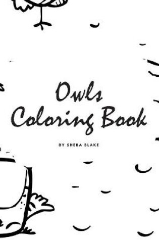 Cover of Hand-Drawn Owls Coloring Book for Teens and Young Adults (8.5x8.5 Coloring Book / Activity Book)