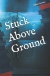 Book cover for Stuck Above Ground