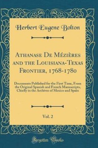 Cover of Athanase de Mezieres and the Louisiana-Texas Frontier, 1768-1780, Vol. 2