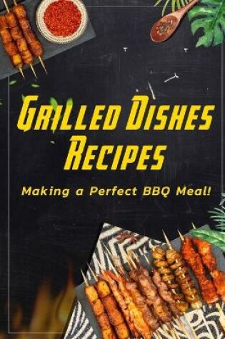 Cover of Grilled Dishes Recipes