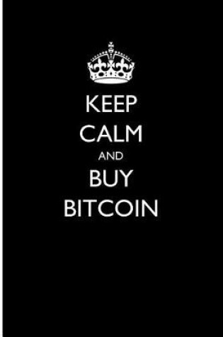 Cover of Keep Calm and Buy Bitcoin