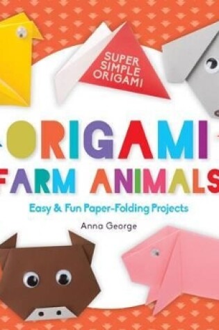 Cover of Origami Farm Animals: Easy & Fun Paper-Folding Projects