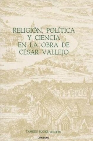 Cover of Religion, Politica y Ciencia en la Obra de Cesar Vallejo
