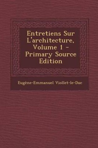 Cover of Entretiens Sur L'Architecture, Volume 1