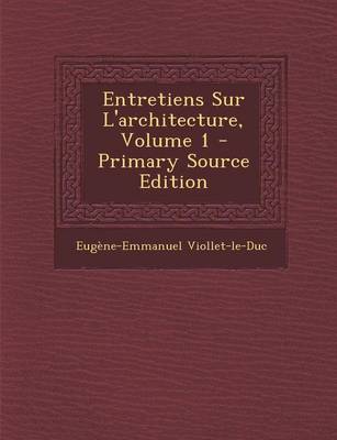 Book cover for Entretiens Sur L'Architecture, Volume 1