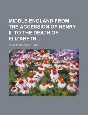 Book cover for Middle England from the Accession of Henry II. to the Death of Elizabeth