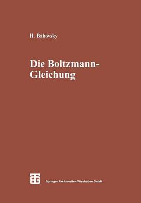 Book cover for Die Boltzmann-Gleichung: Modellbildung -- Numerik -- Anwendungen