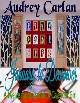 Book cover for January to December: A Twelve Month Serial of Calendar Girl
