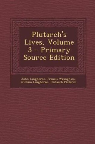 Cover of Plutarch's Lives, Volume 3 - Primary Source Edition