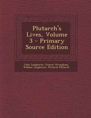 Book cover for Plutarch's Lives, Volume 3 - Primary Source Edition