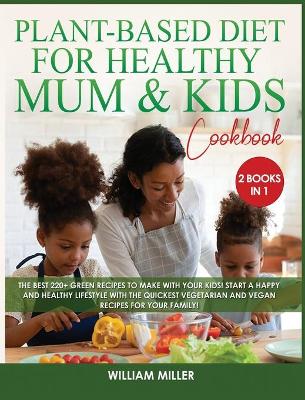 Book cover for Plant-Based Diet for Healthy Mum and Kids Cookbook