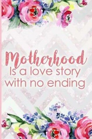 Cover of Motherhood Is a Love Story with No Ending