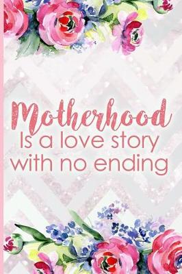 Book cover for Motherhood Is a Love Story with No Ending