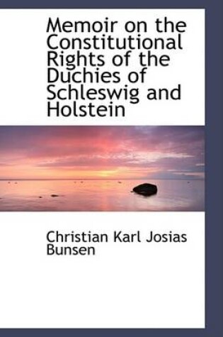 Cover of Memoir on the Constitutional Rights of the Duchies of Schleswig and Holstein